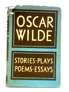 The Works of Oscar Wilde: Stories, Plays, Poems, Essays 