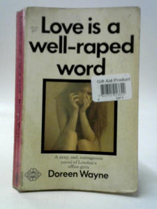 Love is a Well-Raped Word 