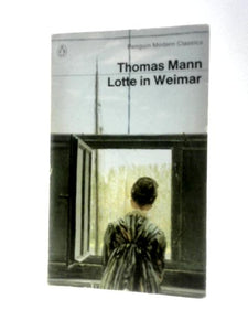 Lotte In Weimar; (Penguin Modern Classics, 2850) 