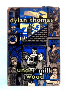 Under Milk Wood : A Play For Voices 