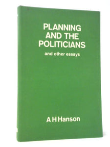 Planning and the Politicians And Other Essays 