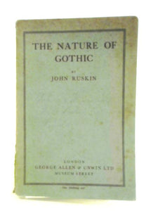 The Nature Of Gothic: A Chapter From The Stones Of Venice 