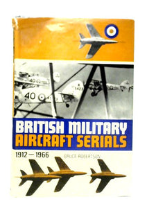 British Military Aircraft Serials 1912-1966 