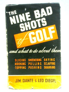 The Nine Bad Shots Of Golf: And What To Do About Them 