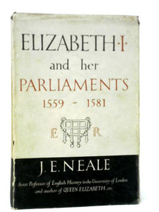 Elizabeth I and Her Parliaments 1559-1581 