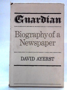 Guardian, Biography of a Newspaper 