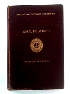 Moral Philosophy, or Ethics and Natural Law (Manuals of Catholic Philosophy) 