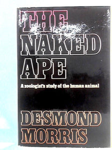 The Naked Ape: A Zoologist's Study of the Human Animal 