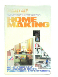 Woman's Own Book of Modern Home Making. Do-It-Yourself Household Hints, Furnishing, Entertaining 