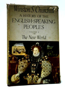 A History of the English Speaking Peoples Volume II The New World 