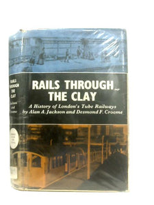 Rails Through the Clay: A History of London's Tube Railways 