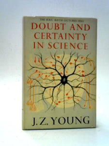 Doubt and Certainty in Science: A Biologist's Reflections on the Brain 