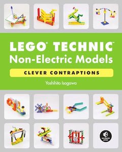 LEGO Technic Non-Electric Models: Compelling Contraptions 