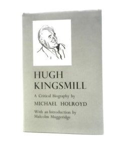 Hugh Kingsmill: Critical Biography 