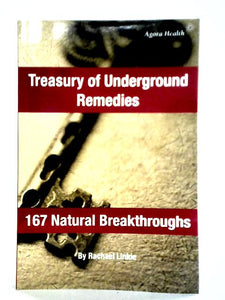 Treasury of Underground Remedies - 167 Natural Breakthroughs 