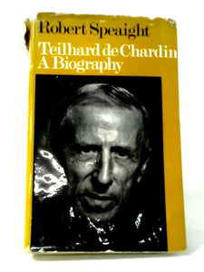 Teilhard De Chardin: A Biography 