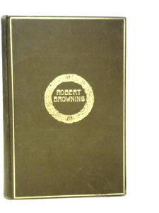 The Complete Poetic and Dramatic Works of Robert Browning 