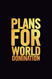 Plans for World Domination 