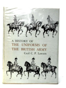 A History of The Uniforms Of The British Army Vol.IV 