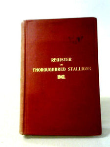 Register Of Thoroughbred Stallions - Vol 15 - 1942 