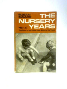 The Nursery Years: the Mind of the Child from Birth to Six Years 