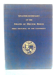 Quatercentenary of the Death of Hector Boece, First Principal of Aberdeen University 