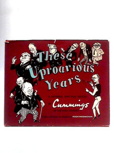 These Uproarious Years: A Pictorial Post-War History 