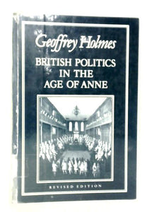 British Politics in the Age of Anne 