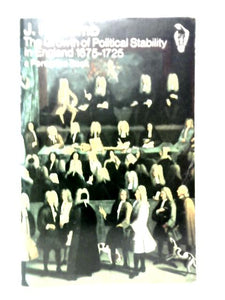 The Growth of Political Stability in England 1675-1725 