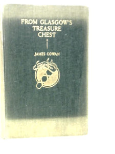 From Glasgow's Treasure Chest. A Miscellany of History, Personalities and Places 