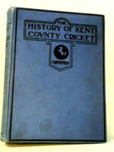 The History of Kent County Cricket 