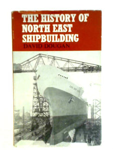 The History of North East Shipbuilding 