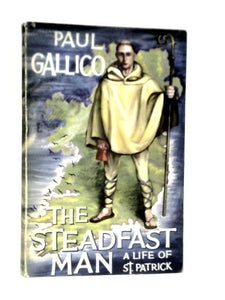 The Steadfast Man A Life of St Patrick 