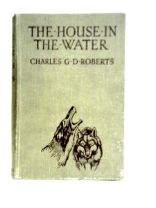 The House In the Water - A Book of Animal Life 