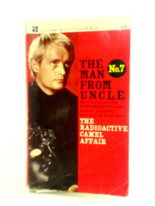 The Radioactive Camel Affair: Based On The M.G.M. Television Series 'the Man From U.N.C.L.E.' 