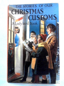 The Stories of our Christmas Customs 