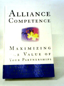 Alliance Competence: Maximizing the Value of Your Partnerships 