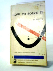 How To Solve It: A New Aspect Of Mathematical Method (Doubleday Anchor Books) 