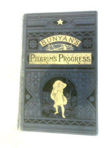 The Pilgrim's Progress: From This World to That Which is to Come Delivered Under the Similitude of a Dream 