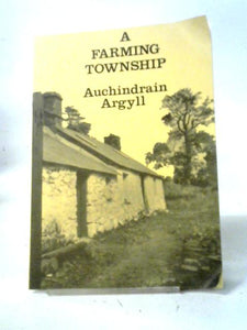 A Farming Township; Auchindrain, Argyll 