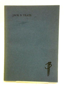 Jack B Yeats 1871 - 1957 - Oil Paintings And Early Drawings And Watercolours 