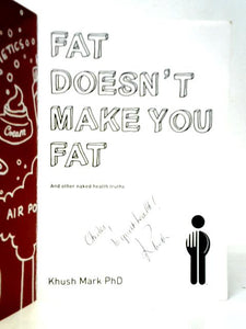 Fat Doesn't Make You Fat: And Other Naked Health Truths 