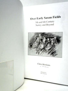 Over Early Saxon Fields: 5th and 6th Century Surrey and Beyond 