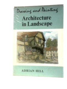 Drawing And Painting Architecture In Landscape (Craft Series) 