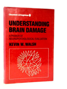 Understanding Brain Damage: Primer of Neuropsychological Evaluation 