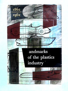 Landmarks of the Plastics Industry 1862-1962 