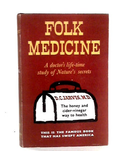 Folk Medicine: A Doctor's Guide to Good Health 