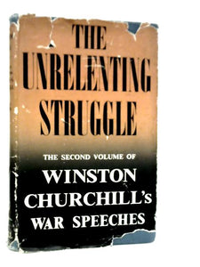 The Unrelenting Struggle - War Speeches 2nd Vol. 