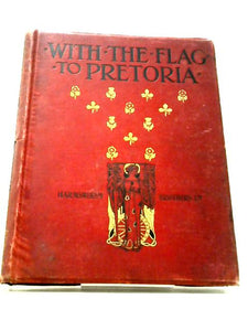 With The Flag To Pretoria Vol II - A History Of The Boer War Of 1899-1900 