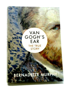 Van Gogh's Ear: The True Story 